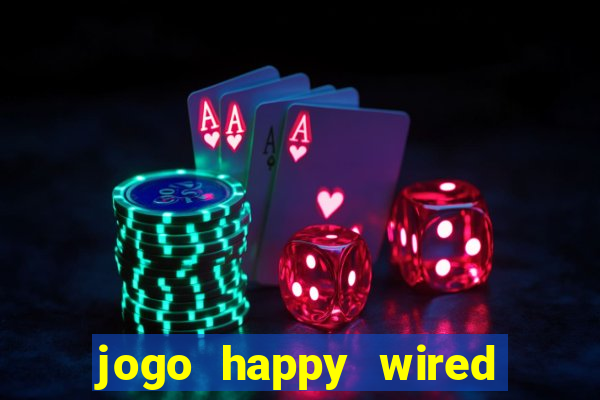 jogo happy wired paga mesmo